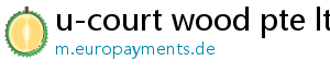 u-court wood pte ltd